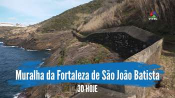 Muralha da Fortaleza de São João Batista está a ser alvo de limpeza - Terceira Dimensão 1912