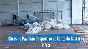 Pavilhão Desportivo da Fonte do Bastardo em obras– InFoco 511