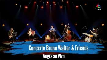 Concerto Bruno Walter & Friends em Angra ao Vivo