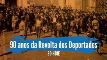 Não será demais relembrar os 90 anos da Revolta dos Deportados - Terceira Dimensão 1941