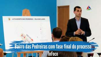 Bairro das Pedreiras vê luz ao fundo do túnel com fase final do processo - InFoco 532