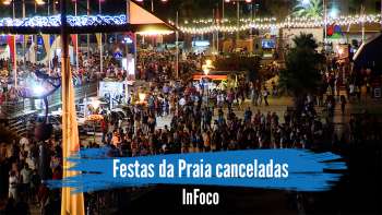 Festas da Praia canceladas - InFoco 547