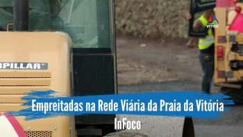 Início de empreitadas na Rede Viária da Praia da Vitória - InFoco 557