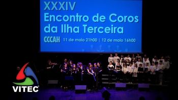 XXXIV Encontro de Coros da Ilha Terceira em Angra do Heroísmo - 12 de maio - 2.ª Parte